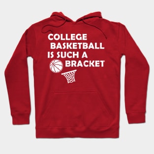 College Basketball is Such a Bracket Hoodie